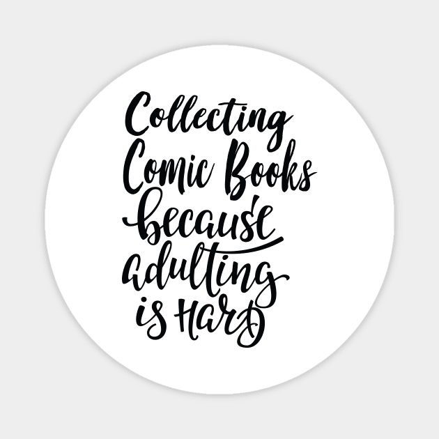 Collecting Comic Books Because Adulting Is Hard Magnet by ProjectX23Red